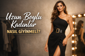 Uzun Boylu Kadınlar Nasıl Giyinmeli? En Şık Kombin ve Stil Önerileri